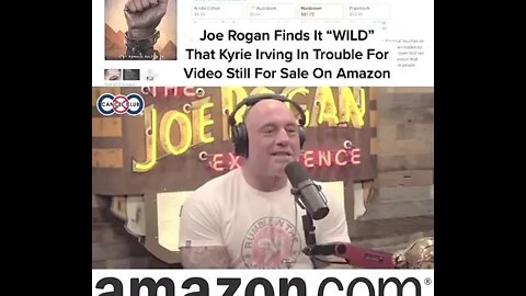 Joe Rogan Finds It "WILD" That Kyrie Irving In Trouble For Video Still For Sale On Amazon