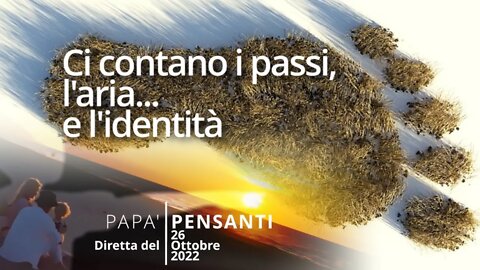 28 - Ci contano i passi, l'aria... e l'identità (Diretta del 26 ottobre 2222)