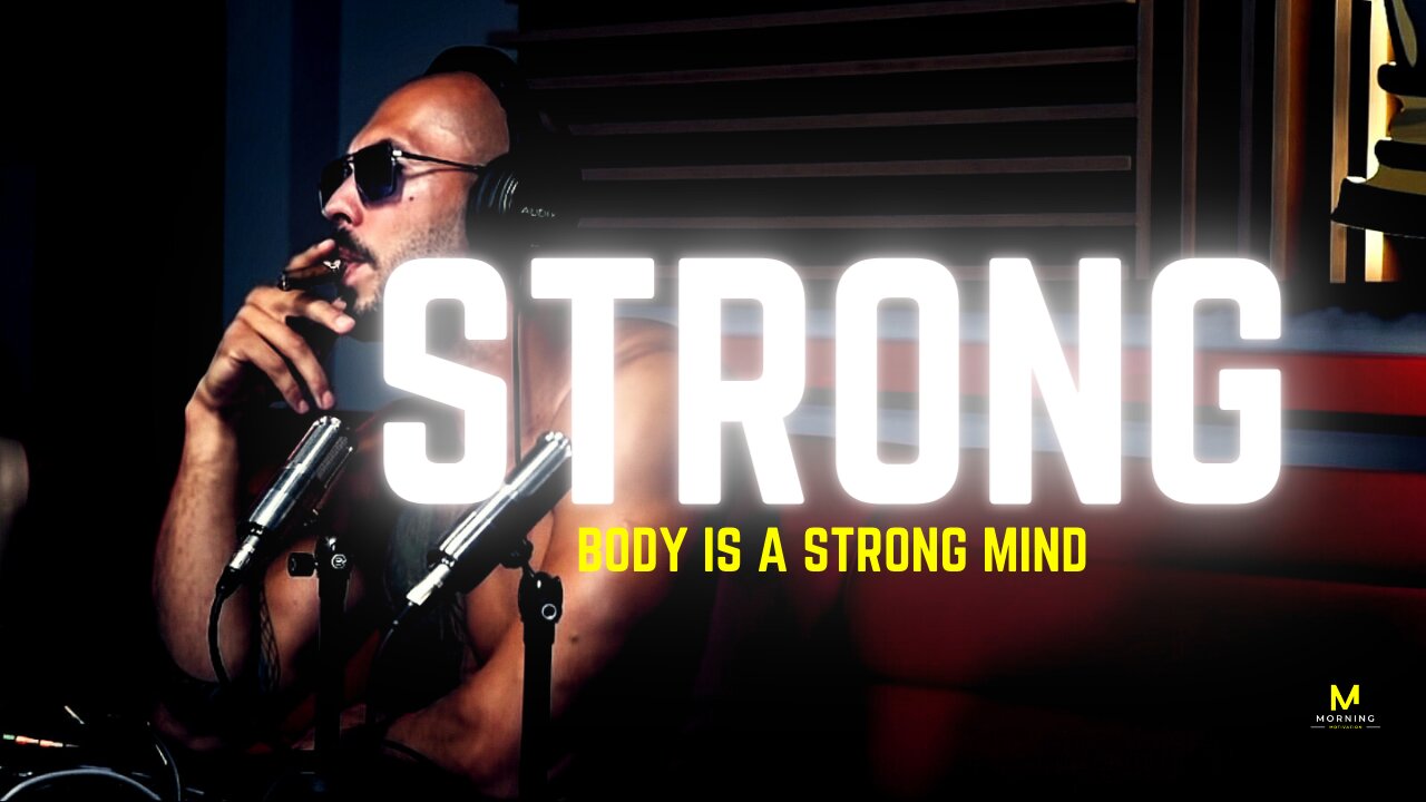 STRONG BODY IS A STRONG MIND - ANDREW TATE (MOTIVATIONAL SPEECH)