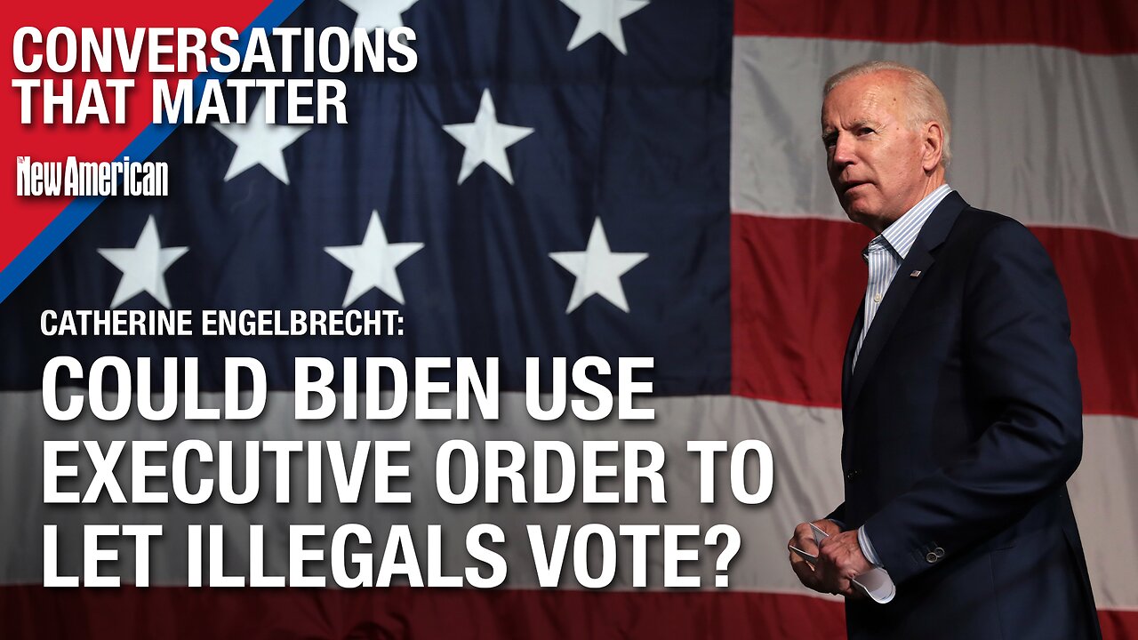 Could Biden Use Executive Order to Let Illegals Vote? Catherine Engelbrecht