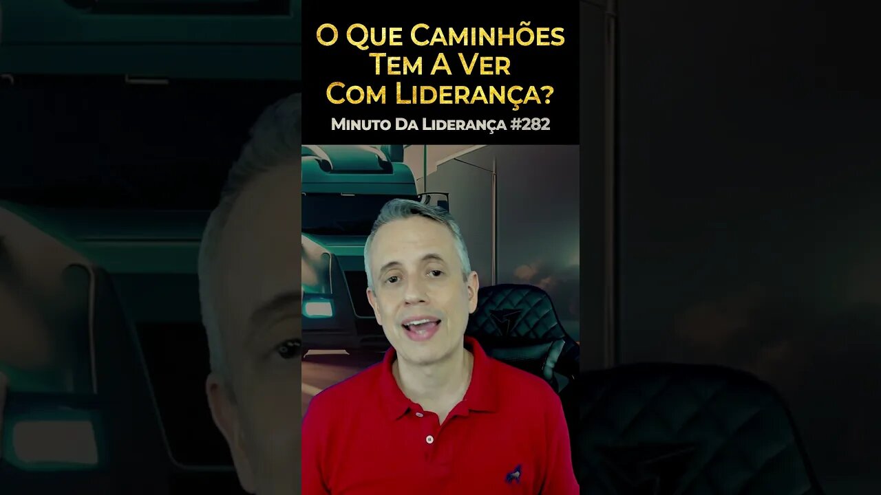 O Que Caminhões Tem A Ver Com Liderança #minutodaliderança 282