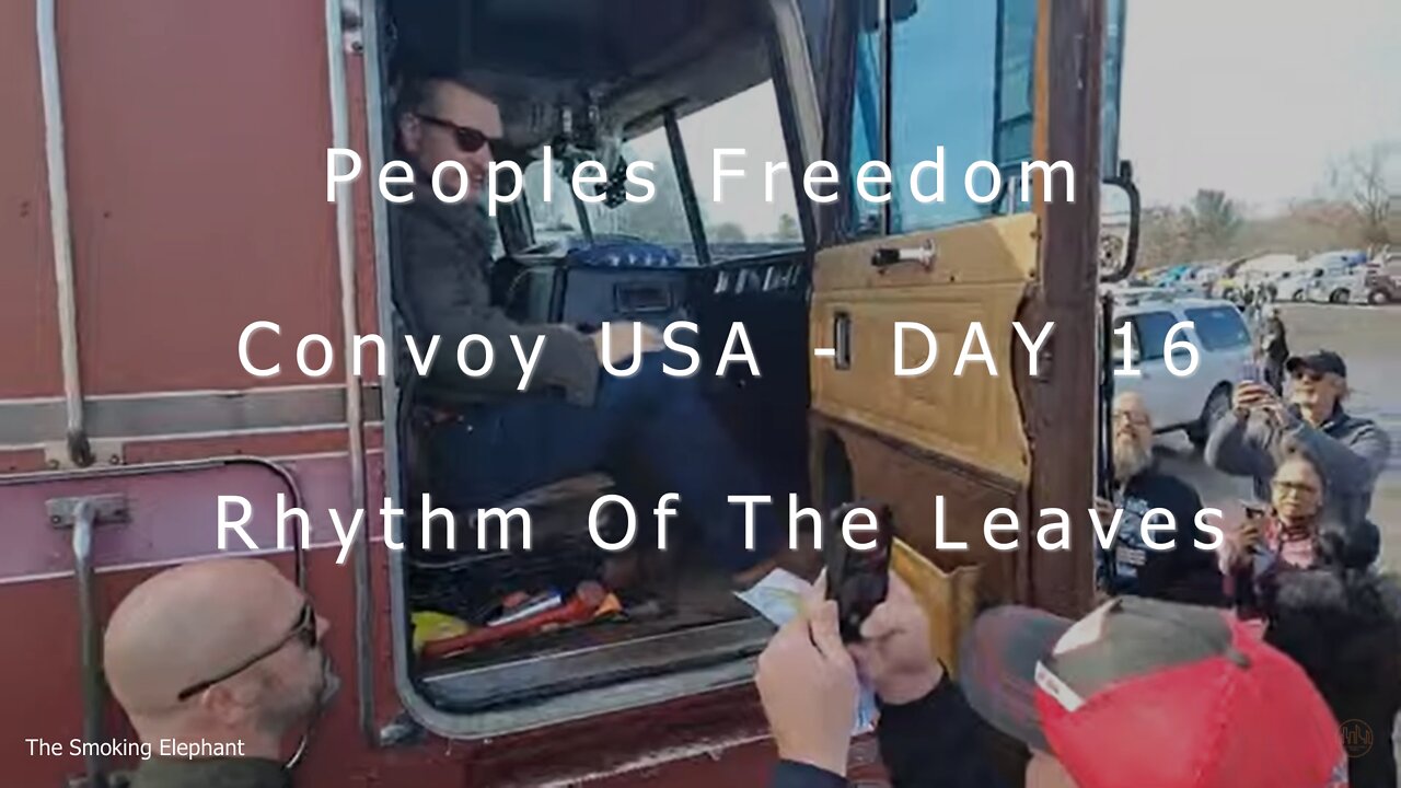 Peoples Freedom Convoy USA - Day 16 Rhythm Of The Leaves