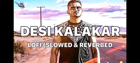 Desi Kalakar - Lofi (Slowed & Reverbed) - Honey Singh