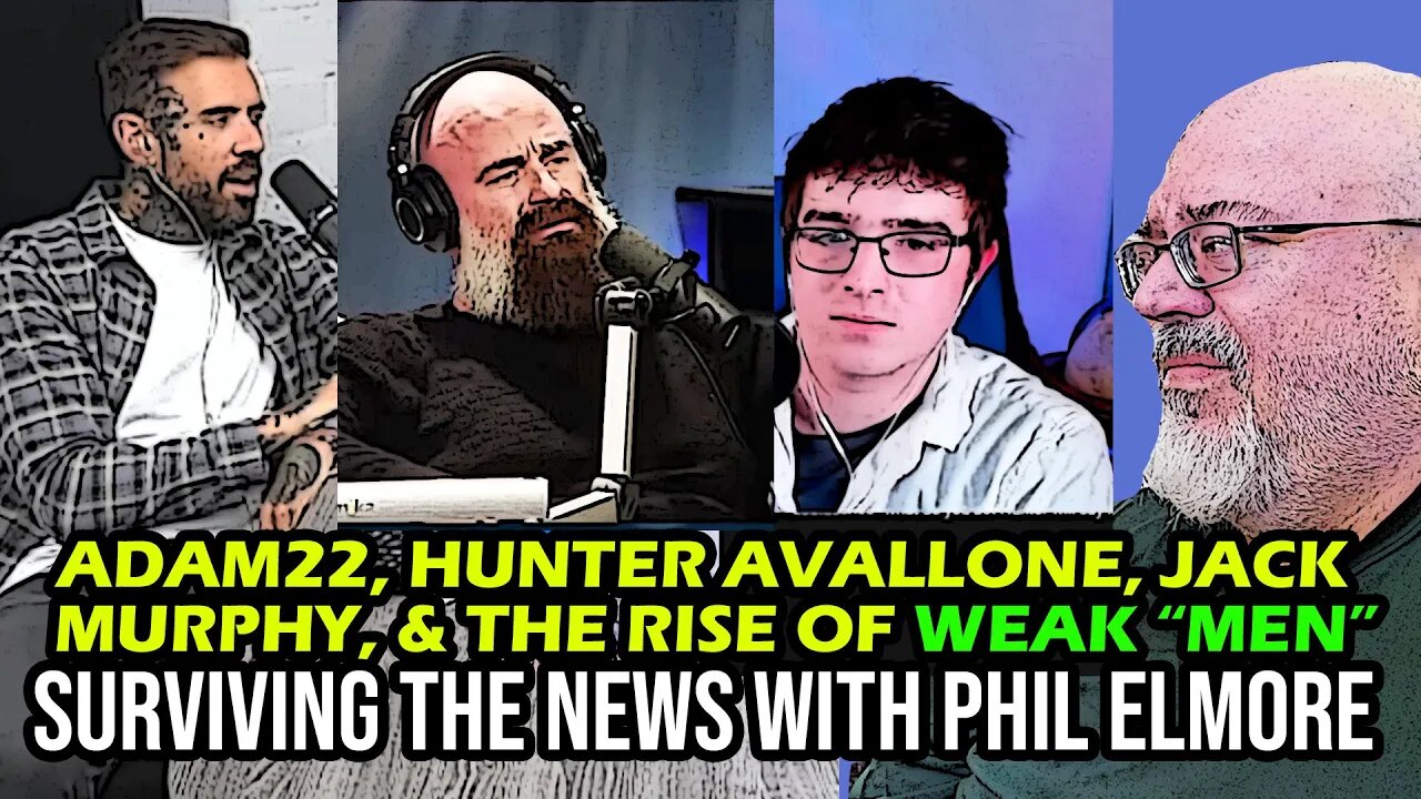 Adam22, Hunter Avallone, Jack Murphy, and the Rise of Weak "Men" - Surviving the News, 6 July 2023