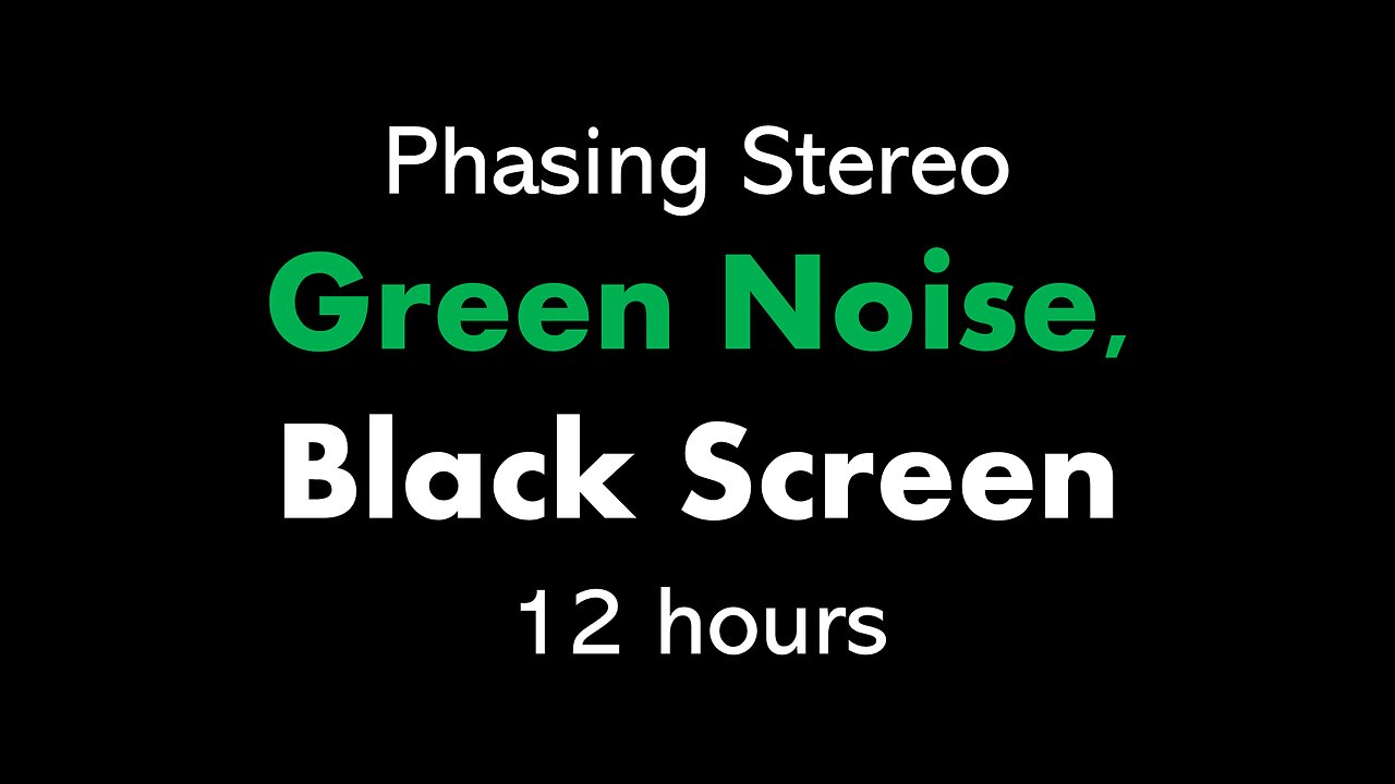 Phasing Stereo Green Noise, Black Screen 🎧🟢⬛ • 12 hours