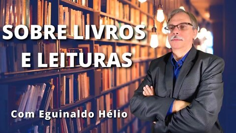 SOBRE LIVROS E LEITURAS com Pr, Eguinaldo Helio