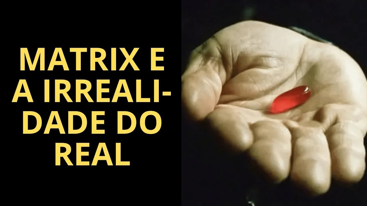 MATRIX E A IRREALIDADE DO REAL