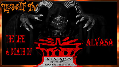 LWTV S.8: The life & Death of: Alvasa