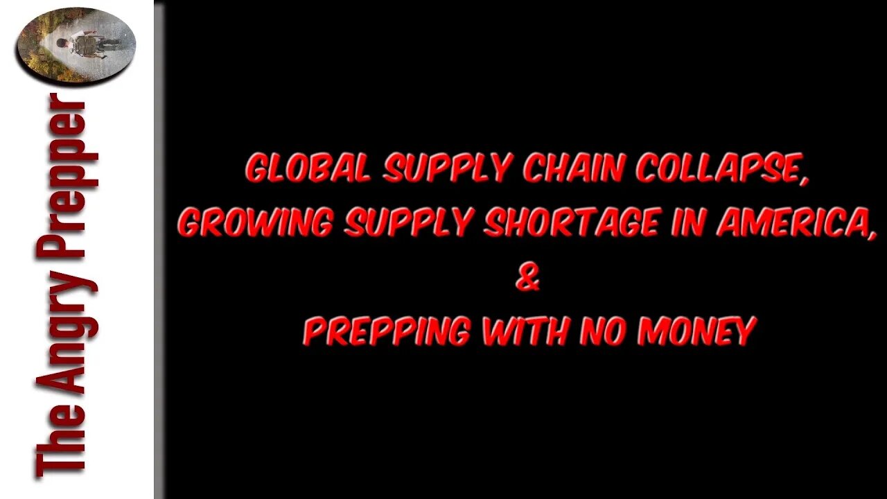 Global Supply Chain Collapse, Growing Supply Shortage In America, & Prepping With No Money