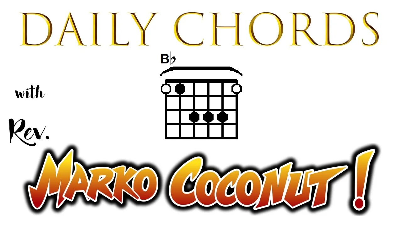 Bb Major (open position) ~ Daily Chords for guitar with Rev. Marko Coconut