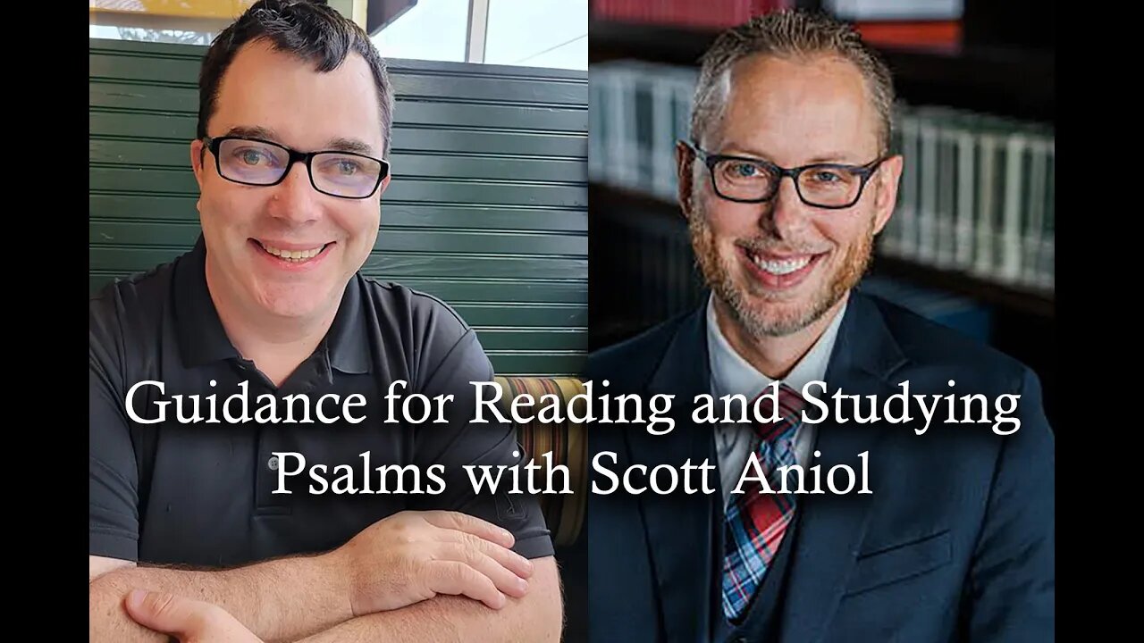 Guidance for Reading and Studying Psalms with Scott Anoil