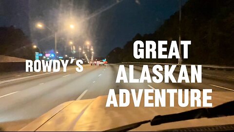 ROWDY’S GREAT ALASKAN ADVENTURE: Part 2