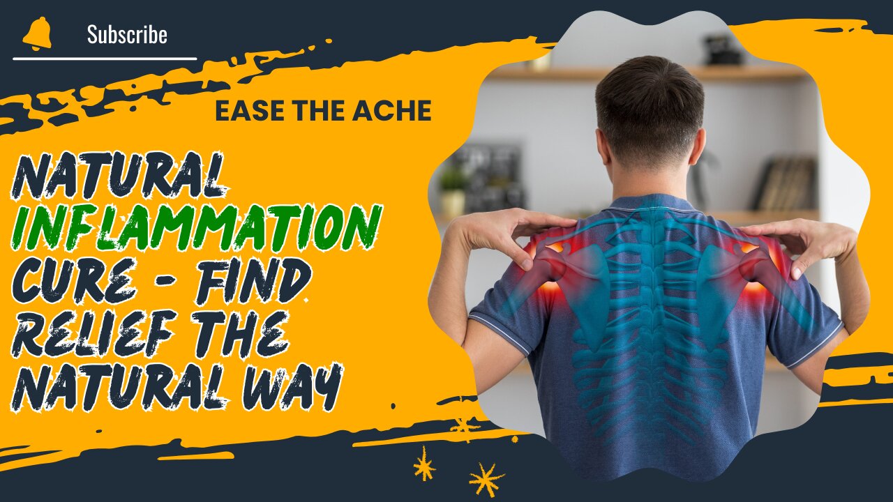 Ease the Ache: Natural Inflammation Remedies - Find Relief the Natural Way