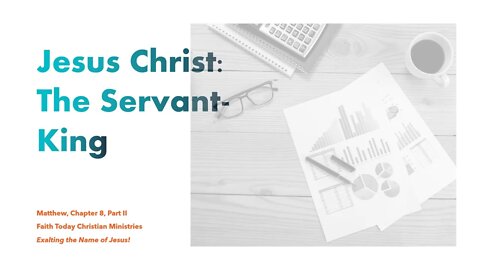 Jesus Christ: The Servant King 8 Part 2