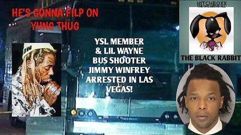 THE LIL WAYNE/ TOUR BUS SHOOTER CAUGHT & ARRESTED! HE COULD FLIP ON YUNG THUG AND END THE CASE!!!