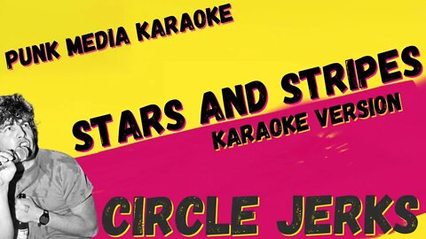 CIRCLE JERKS ✴ STARS AND STRIPES ✴ KARAOKE INSTRUMENTAL ✴ PMK