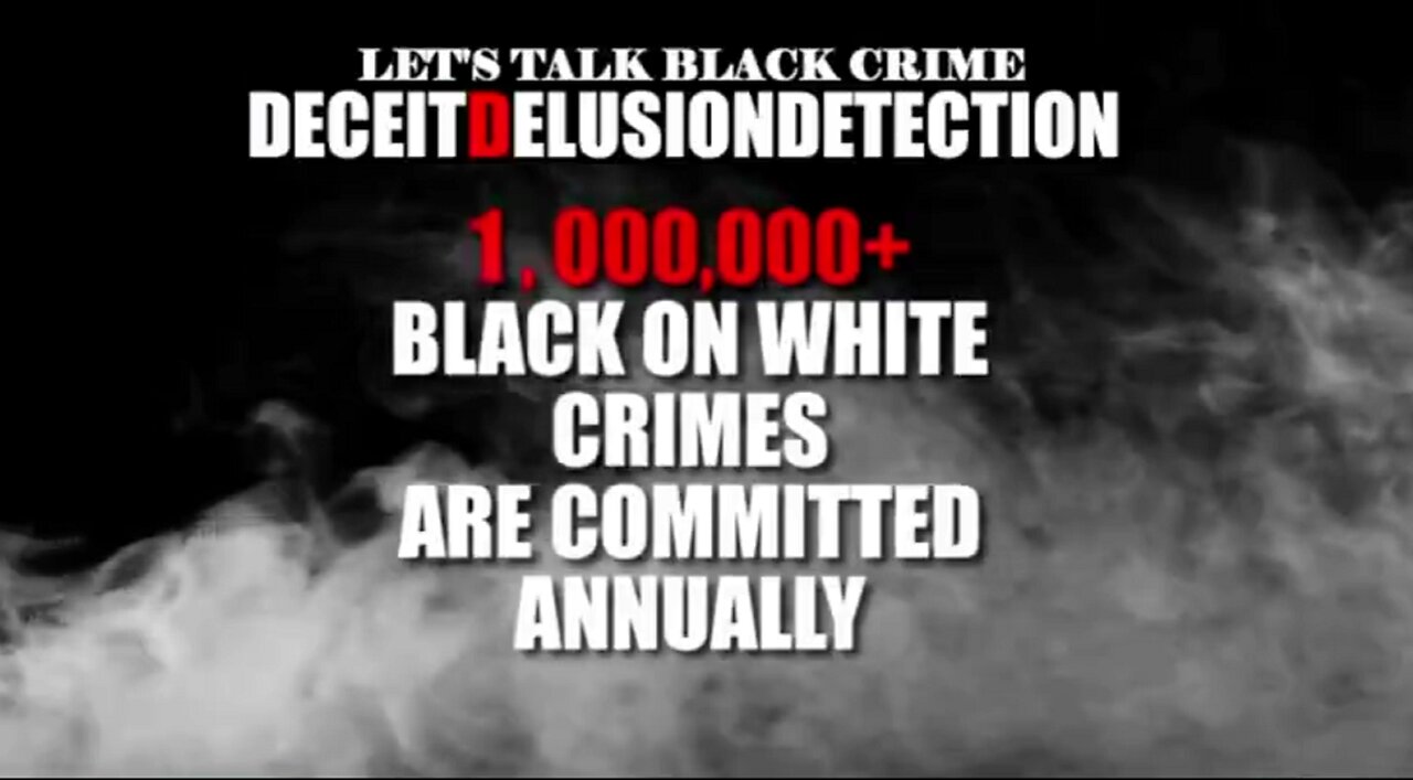 Denial Deceit Detection Episode 45 - Black on White Crime Report