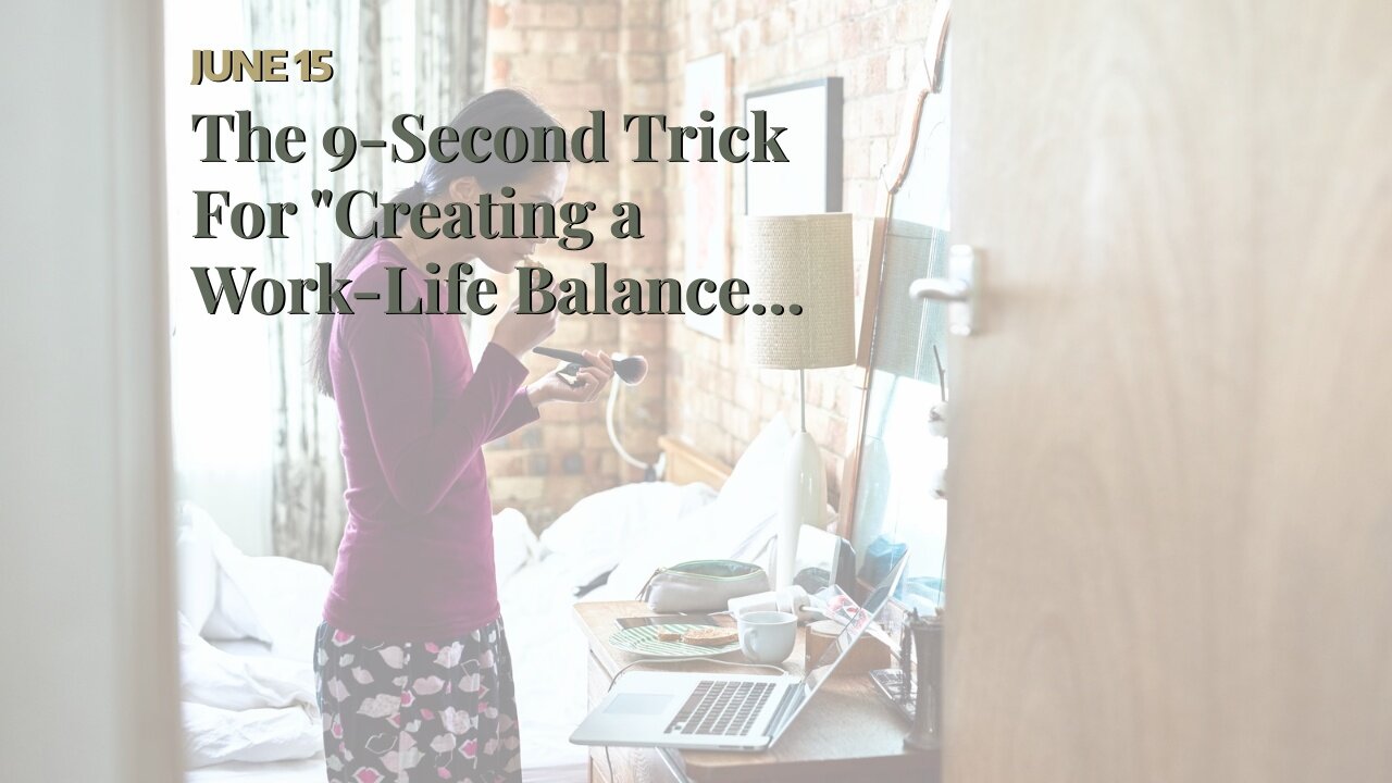 The 9-Second Trick For "Creating a Work-Life Balance: How to Achieve It"