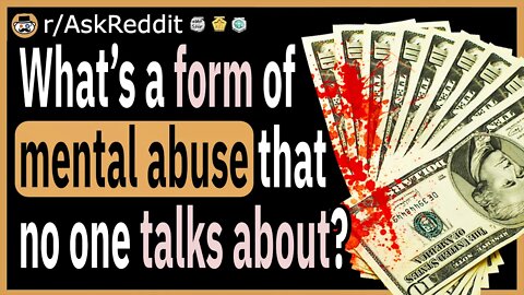 What’s a form of mental abuse that no one really talks about?