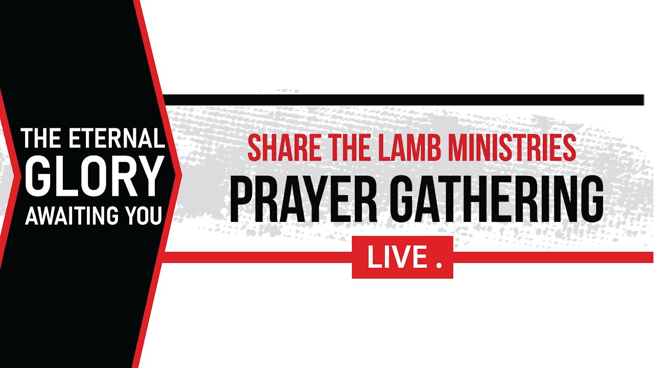 The Eternal GLORY Awaiting | The Prayer Gathering LIVE | Share The Lamb TV