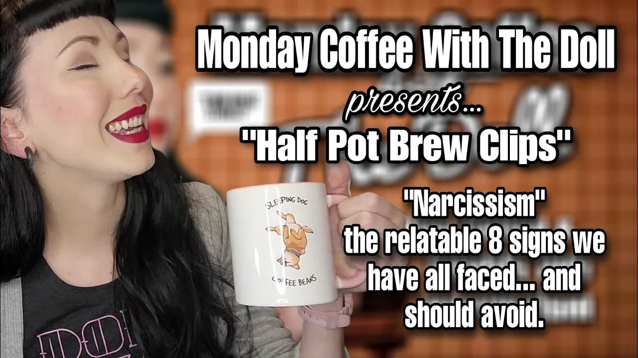 MCWTD: Half Pot Brew Clips_Narcissism the relatable 8 signs we have faced and should avoid