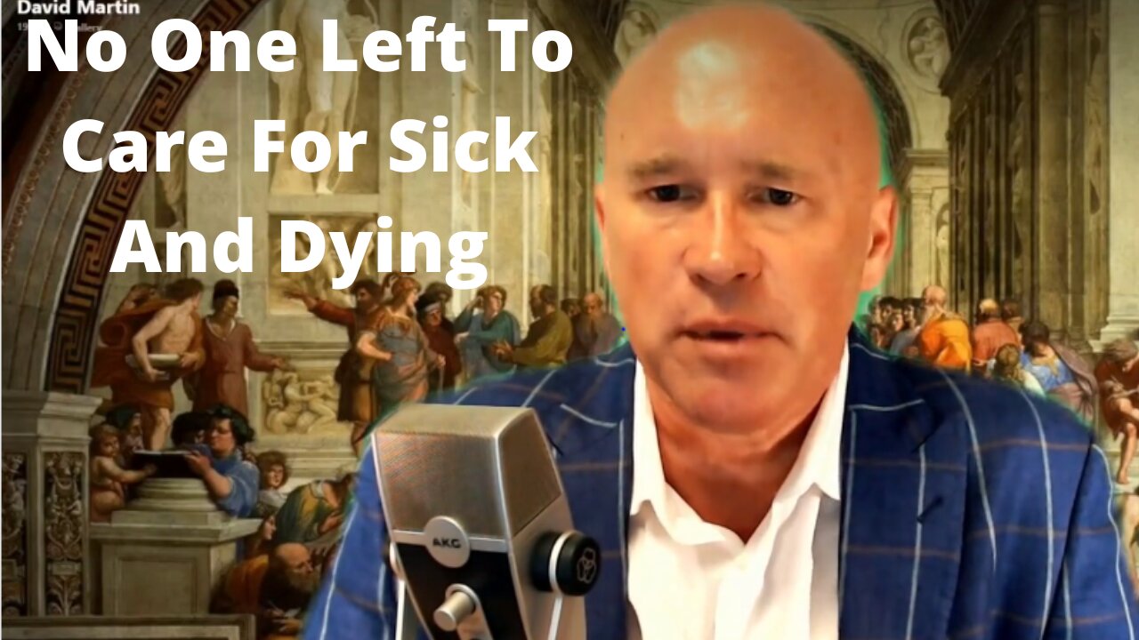 Dr. David Martin: Healthcare Threat- No One To Care For The Sick, Dying & Vax Injured