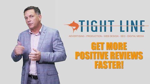 Get More Positive Reviews FASTER! - Tight Line Advertising