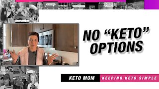 No "KETO" Options | Keto Mom