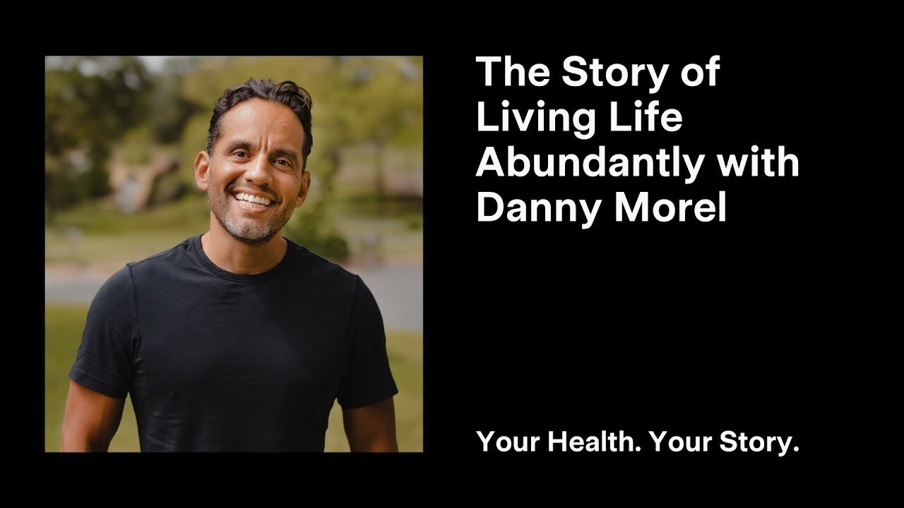 The Story of Living Life Abundantly with Danny Morel