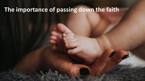 Sermon Only | The importance of passing down the faith | 20220904