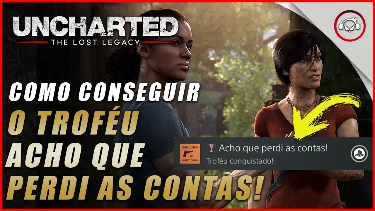 Uncharted The Lost Legacy Ps5/Ps4/Pc, Como conseguir o troféu Acho que Perdi as Contas! | Super dica