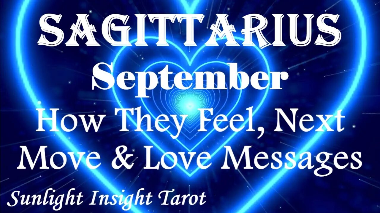 Sagittarius *They Know Without A Doubt Your Love For Each Other is True Love* Sept How They Feel