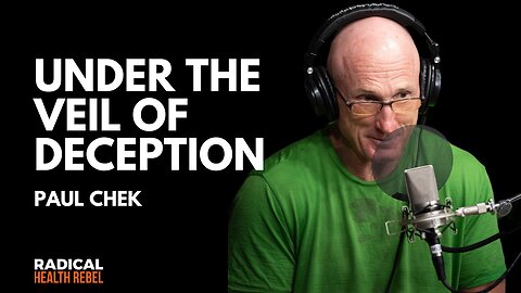 Under The Veil of Deception with Paul Chek