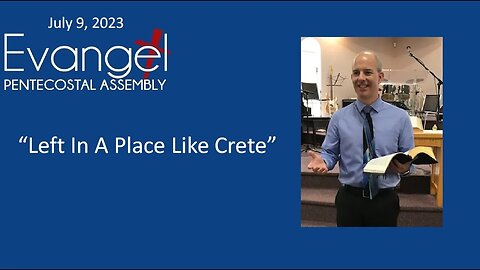 Sunday Morning Service, July 9, 2023 - "Left In A Place Like Crete"