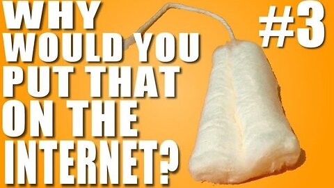 Why Would You Put That on the Internet? #3