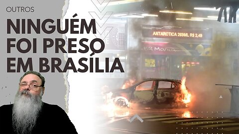 POLÍCIA de BRASÍLIA decide NÃO PRENDER NINGUÉM por conta dos PROTESTOS VIOLENTOS de SEGUNDA-FEIRA