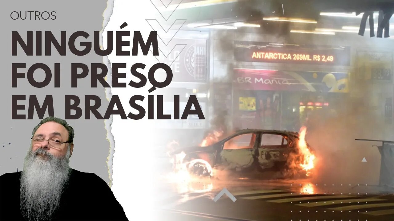 POLÍCIA de BRASÍLIA decide NÃO PRENDER NINGUÉM por conta dos PROTESTOS VIOLENTOS de SEGUNDA-FEIRA