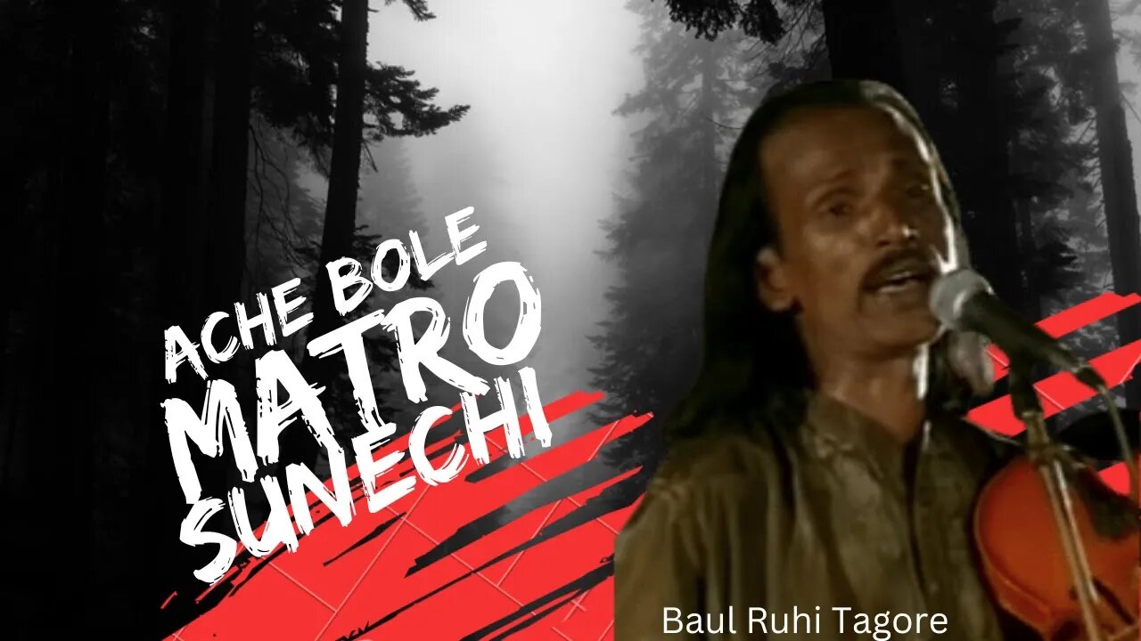 Ache Bole Matro Sunechi - Baul Ruhi Tagore