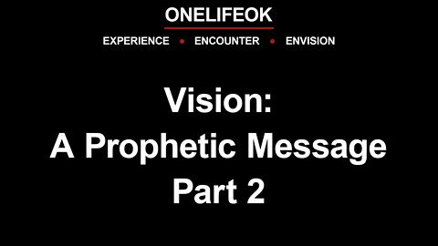 Vision: A Prophetic Message Part 2 - Sun 10/30/22