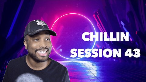 THE REAL FINALE | Chillin Session 43
