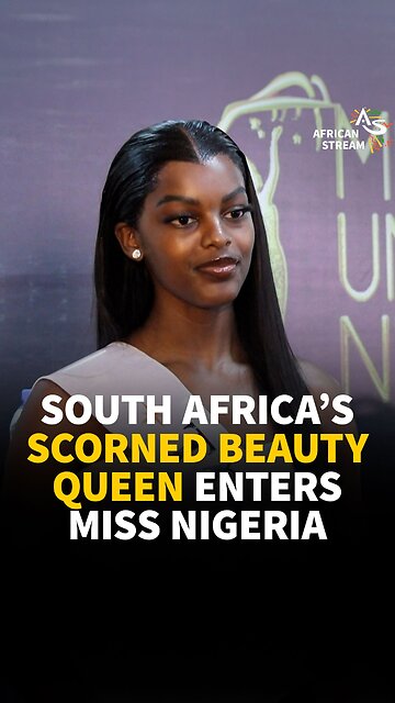 SOUTH AFRICA’S SCORNED BEAUTYQUEEN ENTERS MISS NIGERIA