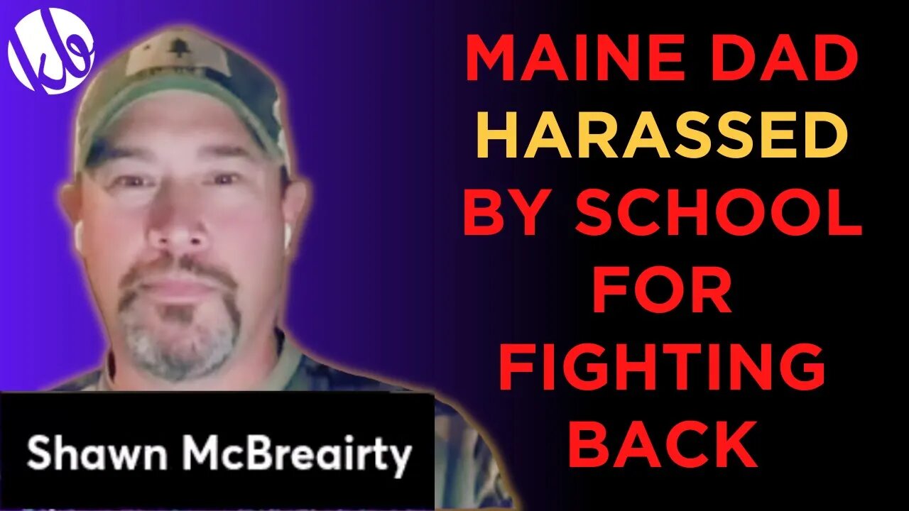 Maine Dad HARASSED by school for speaking up and fighting back, with Shawn McBreairty