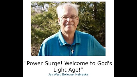 Jay West/ "Power Surge! Welcome to God's Light Age!"