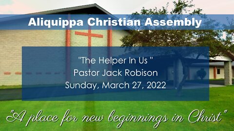 The Helper In Us - ACACHURCH- March 27, 2022