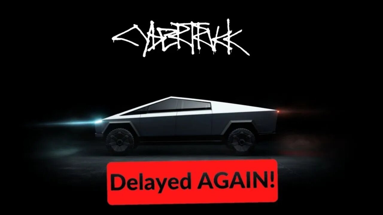 Tesla Cybertruck Delayed Again 2023