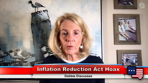 Inflation Reduction Act Hoax | Debbie Discusses 8.8.22