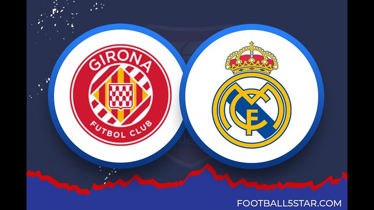 Girona FC vs Real Madrid