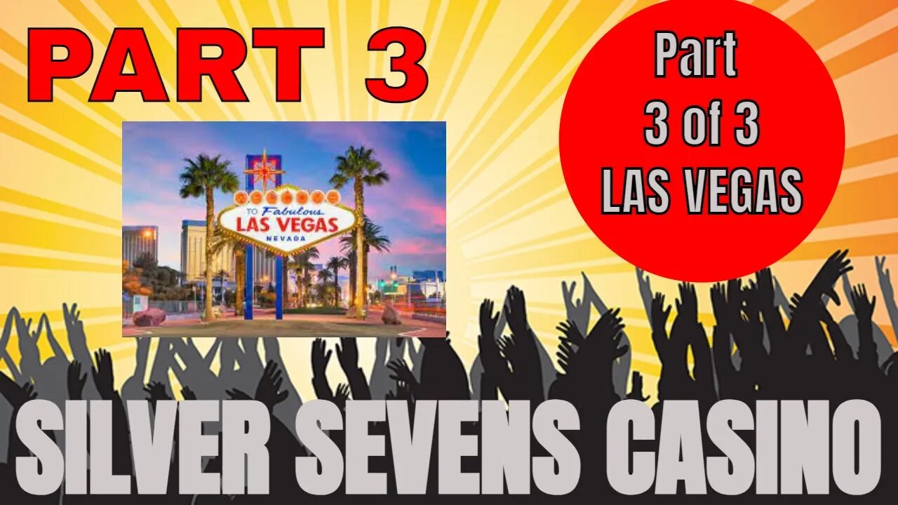 Silver Sevens Casino LAS VEGAS Part 3 of 3 -Free play