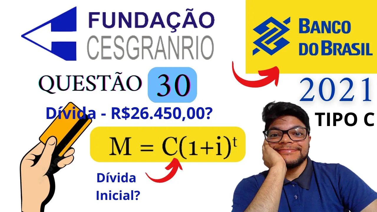Juros Compostos Questão 30do Banco do Brasil 2021 CESGRANRIO Matemática Financeira