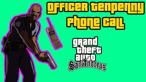 Grand Theft Auto: San Andreas - Tenpenny Phone Call [Carl! You Get That Dossier?]